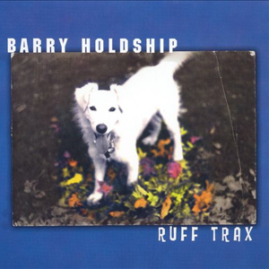 Barry Holdship Ruff Trax
