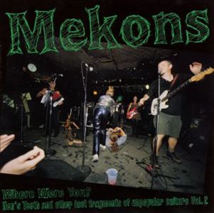 Mekons Where Were You? Volume 2