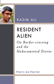 Kazim Ali, Resident Alien