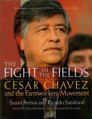 The Fight In the Fields: Cesar Chavez and the Farmworkers’ Struggle