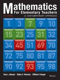 Mathematics for Elementary Teachers - a contemporary approach  Gary L. Musser & William F. Burger, 9th edition
